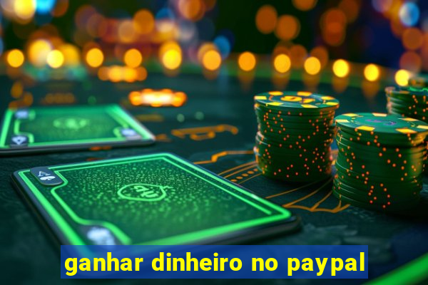 ganhar dinheiro no paypal